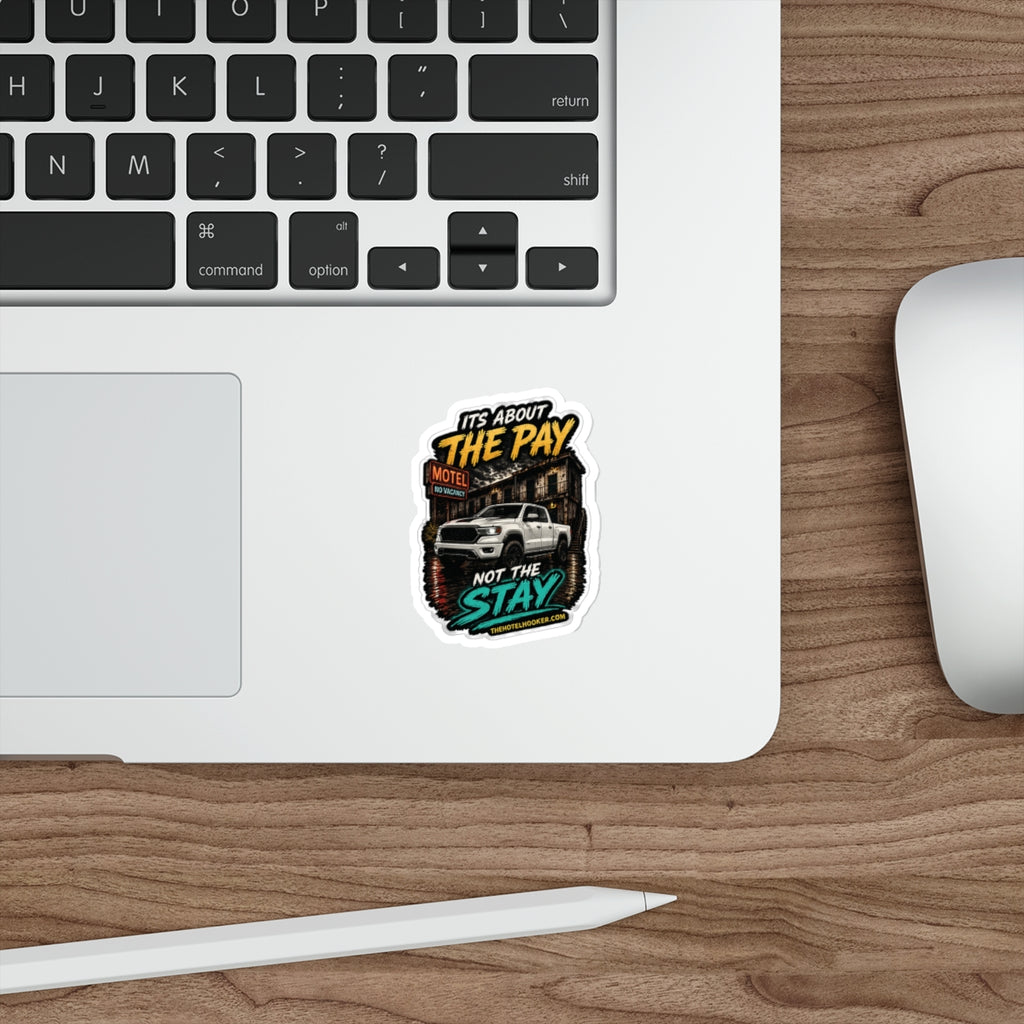 “It’s About The Pay Not The Stay” Truck & Motel Sticker