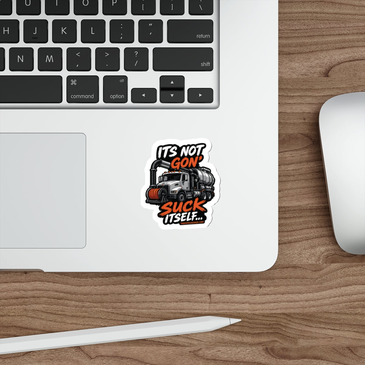 It's Not Gon' Suck Itself Sticker / Funny Worksite Humor Decal