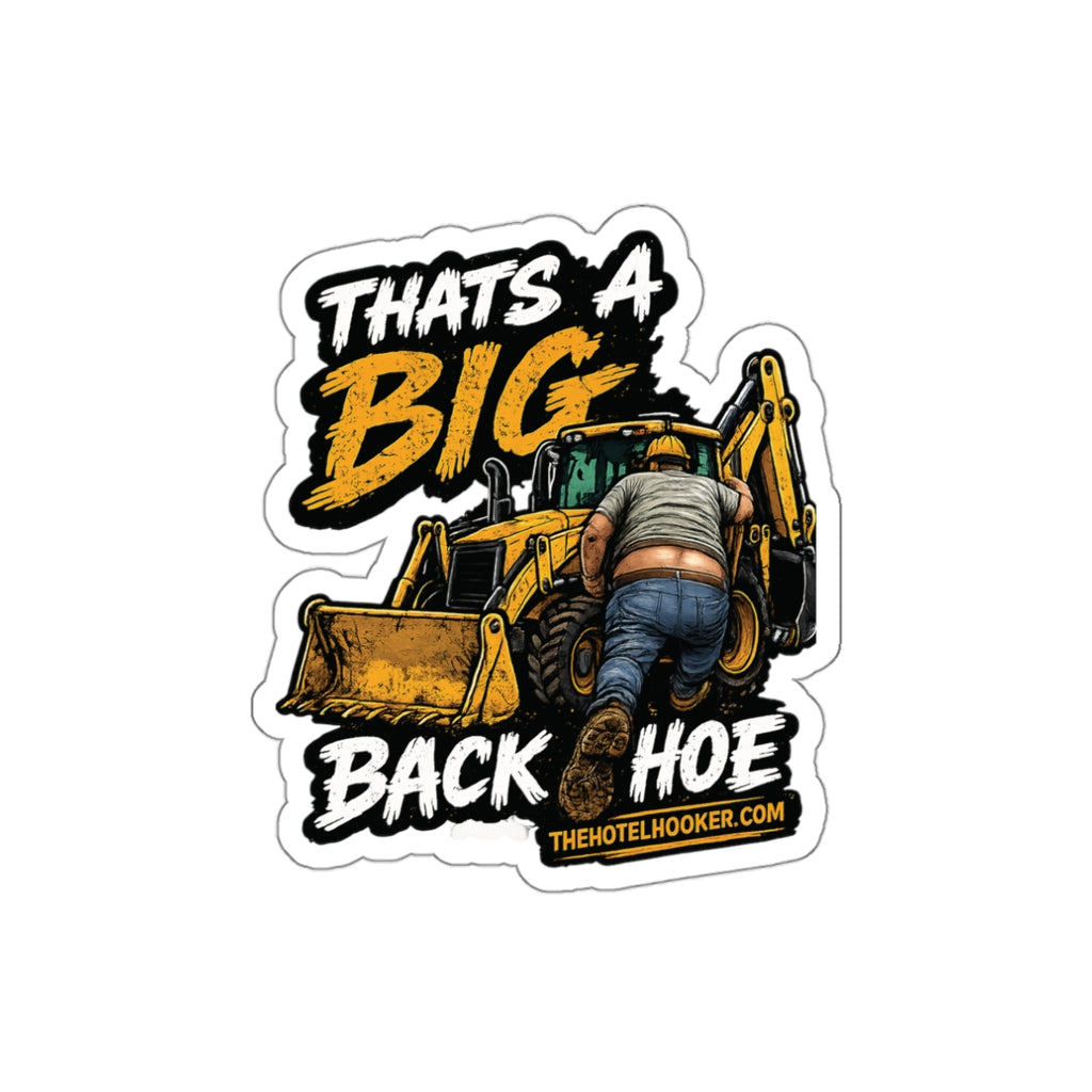 That’s A Big Back Hoe sticker | Construction, Funny, Tractor Art