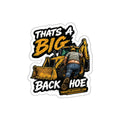 That’s A Big Back Hoe sticker | Construction, Funny, Tractor Art