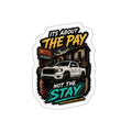 “It’s About The Pay Not The Stay” Truck & Motel Sticker
